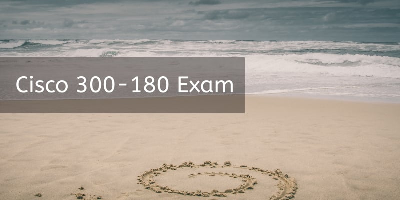 one-instead-of-two-cisco-will-replace-old-642-035-and-642-980-exams-with-new-300-180-exam