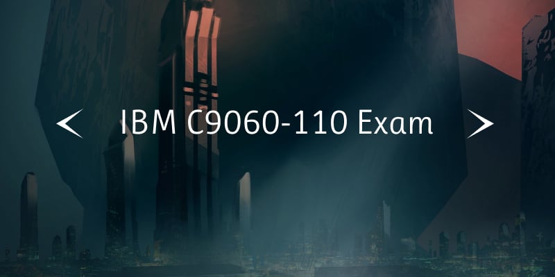 new-ibm-c9060-110-exam-is-coming-soon